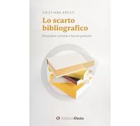 Lo scarto bibliografico. Procedure corrette e buone pratiche (Theoretikà)