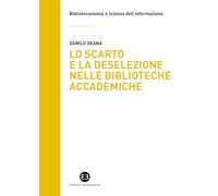 Lo scarto e deselezione nelle biblioteche accademiche. Il caso del Sistema bibliotecario d’Ateneo dell’Università degli studi di Milano (Biblioteconomia e scienza dell'informazione)
