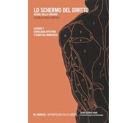 Lo schermo del diritto. Visioni dalla caverna. Corologia affettiva e didattica immersiva (Vol. 3) (Antropologia della libertà)