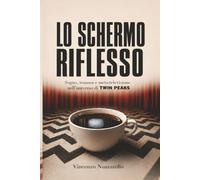 LO SCHERMO RIFLESSO: Sogno, trauma e meta-televisione nell'universo di TWIN PEAKS