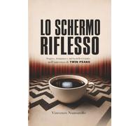 Lo schermo riflesso: Sogno, trauma e meta-televisione nell'universo di TWIN PEAKS