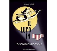 Lo schiaccianocciole. Il lupo in mutanda. Ediz. a colori (Vol. 6) (I fumetti della Ciopi)