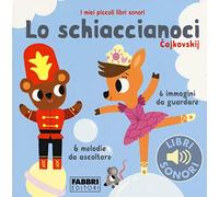 Lo schiaccianoci. I miei piccoli libri sonori. Ediz. a colori