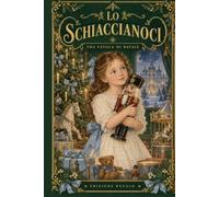 Lo Schiaccianoci: Una favola di Natale - Edizione Regalo (Illustrata)