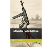 Lo Sciacallo e i bastardi di Littoria