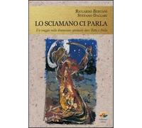 Lo sciamano ci parla. Un viaggio nella dimensione spirituale dove tutto è nulla