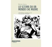 Lo scisma da un mondo che muore. Jacques Camatte e la rivoluzione (Machinalibro)