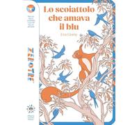 Lo scoiattolo che amava il blu. Ediz. a colori (Zerotre)