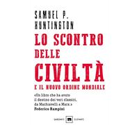 Lo scontro delle civiltà e il nuovo ordine mondiale. Il futuro geopolitico del pianeta (Gli elefanti. Saggi)