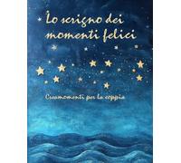 Lo scrigno dei momenti felici: Creamomenti per la coppia (Ricordando noi)