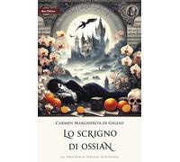 Lo scrigno di Ossian. La profezia dello scrigno. Nuova ediz. (Vol. 2)