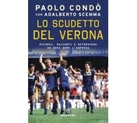 Lo scudetto del Verona. Ricordi, racconti e retroscena 40 anni dopo l'impresa (Tracce)