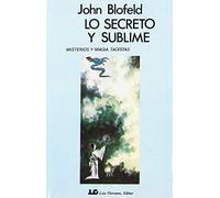 Lo Secreto y Sublime: Misterios y magia taoísta (SIN COLECCION)