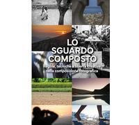 Lo sguardo composto: Regole, tecniche e libertá creative nella composizione fotografica