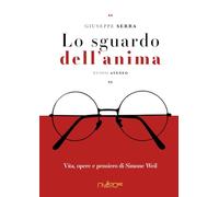 Lo sguardo dell’anima. Vita, opere e pensiero di Simone Weil (Nuovo Ateneo / Speculum mundi)