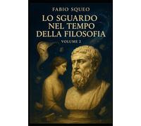 Lo sguardo nel tempo della filosofia: Volume 2 (Sguardo panoramico nel tempo della filosofia)