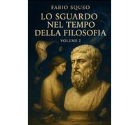 Lo sguardo nel tempo della filosofia: Volume 2 (Sguardo panoramico nel tempo della filosofia)