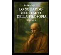 Lo sguardo nel tempo della filosofia: Volume 3 (Sguardo panoramico nel tempo della filosofia)