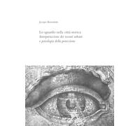 Lo sguardo nella città storica. Interpretazione dei tessuti urbani e psicologia della percezione