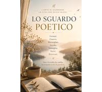 Lo sguardo poetico: L'arte di guardare la vita con occhi nuovi (Sguardi)