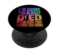 Lo Siento, Casi mueres en la Clase de Zouk Hoy PopSockets PopGrip Adhesivo