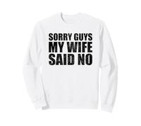Lo Siento Chicos mi Esposa Dijo Que no Esposo Broma Pareja Divertida Sudadera