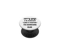 Lo Siento Chicos, ya Soy como una Hermana para Alguien más Solteros PopSockets PopGrip Adhesivo