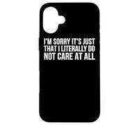 Lo Siento, es Solo Que Literalmente no me Importa - Divertido Carcasa para iPhone 16 Plus