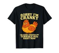 Lo siento, estoy de mal humor, estoy pasando por mis terribles 60 en este momento Camiseta