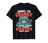 Lo Siento, Estoy de Mal Humor, Estoy pasando por mis terribles Ochenta Camiseta
