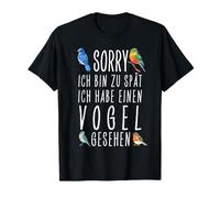Lo siento, estoy demasiado tarde He visto un Pájaro Camiseta