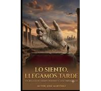 Lo siento, llegamos tarde: Un relato de tiempo perdido y descubrimiento