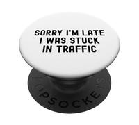 Lo siento, llego tarde, estaba atascado en el tráfico divertido sarcástico irónico PopSockets PopGrip Adhesivo