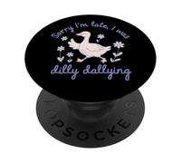 Lo Siento, llego Tarde, Estaba Dilly Dallying Funny Goose PopSockets PopGrip Adhesivo