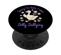 Lo Siento, llego Tarde, Estaba Dilly Dallying Funny Goose PopSockets PopGrip Adhesivo