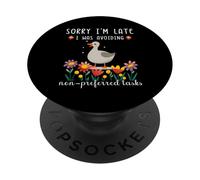Lo Siento, llego Tarde, Estaba evitando tareas no preferidas Ganso PopSockets PopGrip Adhesivo