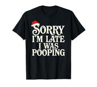 Lo Siento, llego Tarde, Estaba Haciendo Caca Divertida Navidad Camiseta