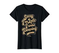 Lo Siento, llego Tarde, Estaba Haciendo Caca, Gracioso, Cita sobre Llegar Tarde Camiseta gráfica económica, Mujer, Negro, S