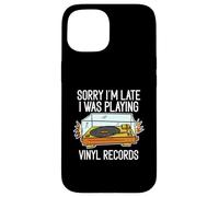 Lo siento, llego tarde, estaba tocando discos de vinilo Carcasa para iPhone 15