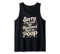 Lo Siento, llego Tarde, mi Esposo Tuvo Que defecar sarcástico cónyuge Esposa Camiseta sin Mangas