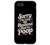 Lo Siento, llego Tarde, mi Esposo Tuvo Que defecar sarcástico cónyuge Esposa Carcasa para iPhone SE (2020) / 7/8