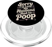 Lo Siento, llego Tarde, mi Esposo Tuvo Que defecar sarcástico cónyuge Esposa PopSockets PopGrip para MagSafe