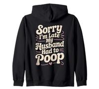 Lo Siento, llego Tarde, mi Esposo Tuvo Que defecar sarcástico cónyuge Esposa Sudadera con Capucha