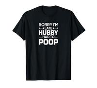 Lo Siento, llego Tarde, mi Esposo Tuvo Que Hacer Caca Humor de Vida Divertida Camiseta