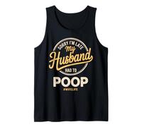 Lo Siento, llego Tarde, mi Esposo Tuvo Que Hacer popó en el baño, Broma Divertida Camiseta sin Mangas