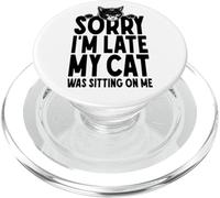Lo Siento, llego Tarde, mi Gato Estaba Sentado en mí Amante de los Gatos Divertidos PopSockets PopGrip para MagSafe