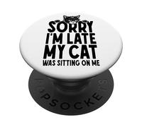 Lo Siento, llego Tarde, mi Gato Estaba Sentado en mí Amante de los Gatos Divertidos PopSockets PopGrip Adhesivo