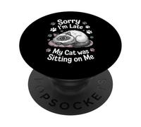 Lo Siento, llego Tarde, mi Gato Estaba Sentado en mí Excusa Divertida para Gatos PopSockets PopGrip Adhesivo