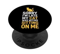 Lo Siento, llego Tarde, mi Gato Estaba Sentado sobre mí PopSockets PopGrip Adhesivo