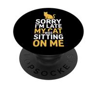 Lo Siento, llego Tarde, mi Gato Estaba Sentado sobre mí PopSockets PopGrip Adhesivo